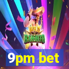 9pm bet